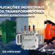 Aplicações Industriais dos Transformadores